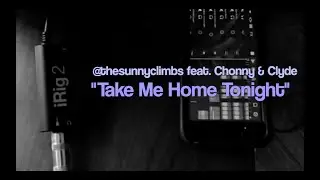 The Sunny Climbs - Take Me Home Tonight (feat. Chonny & Clyde)