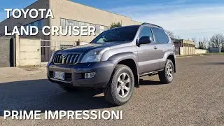 IL MIO NUOVO FUORISTRADA - TOYOTA LAND CRUISER KDJ 125 (PRIME IMPRESSIONI)