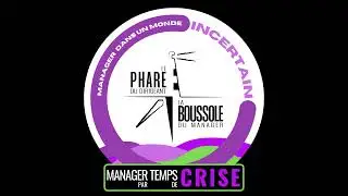 Redonner du sens en temps d'incertitude [S02 Manager En Temps De Crise #07]