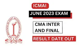 CMA INTER AND FINAL JUNE 2023 EXAM RESULT UPDATE