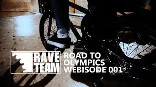 RAVE BMX TEAM - ROAD TO OLIMPICS - WEBISODE 001