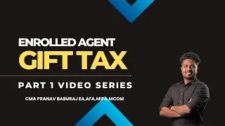 Enrolled Agent Class in Malayalam | Gift Tax (EA Part 1) | US Tax Explained Vid-1