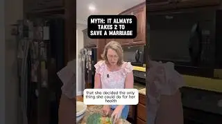 Myth: It Always Take 2 To Save a Marriage