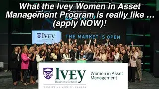 What the Ivey Women in Asset Management program is really like … APPLY NOW! // Friday w Friends Ep 6