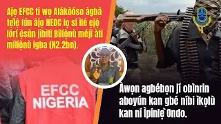 Akewe Spotlight(Yoruba): EFCC arraigns former national coordinator of NEDC for alleged N2.2bn fraud