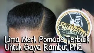 5 Merk Pomade Terbaik Untuk Gaya Rambut Pria Masa Kini