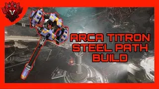 [FR] ARCA TITRON BUILD 2024 | Steel Path | Build Warframe FR