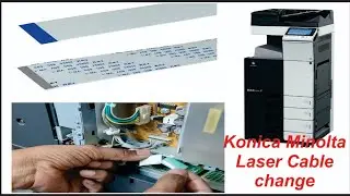 How to change Laser / PH unit cable Konica Minolta Bizhub c224/c284/c364/c258/c368/c454/c554