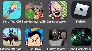 Save The Girl,Scary Branny Mod,Granny Ice Scream,Roblox,Cartoon Cat Crime,Just Draw,Granny Chapter