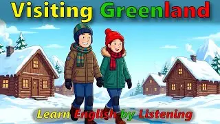 Our Trip to Greenland - Learn English By Listening || Simple English Podcast with Leo & Mia