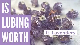 Lavenders - Is Lubing worth? ft. KBD67 Lite
