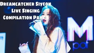 Dreamcatcher Siyeon Live Singing Compilation Part 1 (2014-2016)