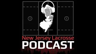 NJ Lacrosse Podcast - Welcome to the 2025 Season!
