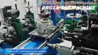 301. Drill& Tap machine- Casting pot