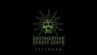 Annihilation Planet Earth - Tapeworm