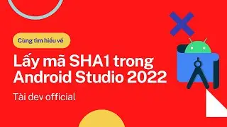 Lấy mã SHA1 trong Android Studio 2022 | Tài Dev Official
