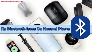 How To Fix Huawei Phone Bluetooth Issues