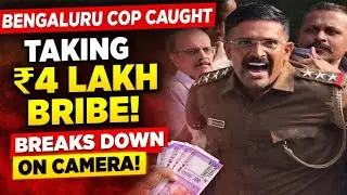 Bengaluru Cop Caught Red-Handed Taking ₹4 Lakh Bribe | Inspector Breaks Down on Camera