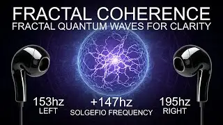 Fractal Coherence - 147 Hz - Fractal Quantum Waves for Clarity