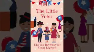 The Little Voter - Election Day Story for Young Learners (Out School Class)