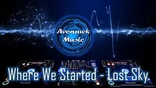Where We Started | Lost Sky (feat. Jex) | Remix | Avenawk Music