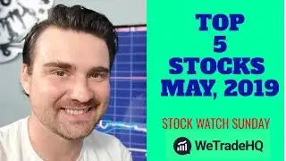 TOP 5 STOCKS to WATCH in MAY 2019!!! | STOCK WATCH SUNDAY LIVE
