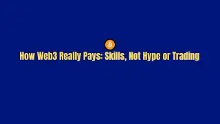 How Web3 Really Pays: Skills, Not Hype or Trading