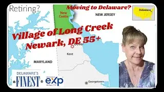 Living in Delaware ~ Village of Long Creek, Newark, DE 55+