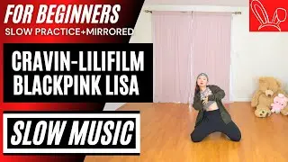 [SLOW MUSIC] BLACKPINK LISA - 'Cravin' LILI's FILM #2 DANCE TUTORIAL (SLOW MUSIC+MIRRORED)