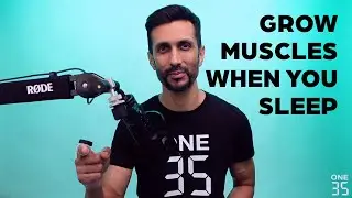 How to Grow Muscle While You Sleep (The ONE35 Method)