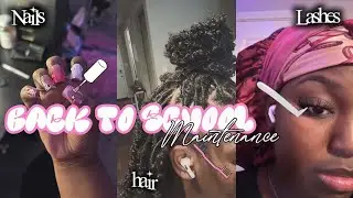 BACK TO SCHOOL MAINTENANCE• nails, lashes, hair, etc 