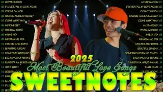 SWEETNOTES Nonstop Playlist 2025🎉Best of OPM Love Songs 2025🎉OPM Hits Non Stop Playlist 2025.