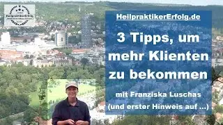 Heilpraktiker Psychotherapie: 3 Tipps, um mehr Klienten zu bekommen