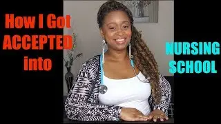 How I Got Accepted into Nursing School-Advise & Tips