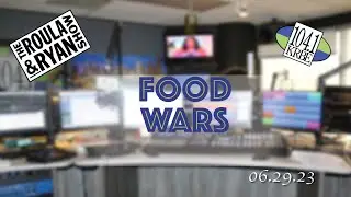 Food Wars | The Roula & Ryan Show | 6.29.2023