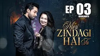 Meri Zindagi Hai Tu Episode 3 | Highlights | Hania Aamir | Bilal Abbas Khan