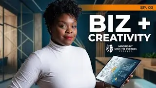 Unleashing Business in Creativity w/Feleceia Wilson | MMCB Podcast Episode #3