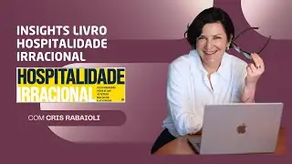 Insights Livro Hospitalidade Irracional