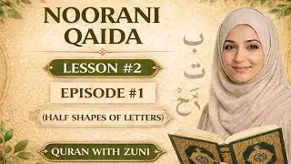 Noorani Qaida Lesson 2 | Episode 1 | Half Shapes of Arabic Alphabets | Quran With Zuni