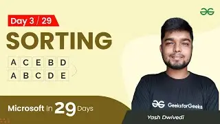 Day3 : Microsoft in 29 Days | Sorting | Yash Dwivedi