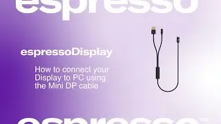 How to connect to your PC using espresso MiniDisplay Port cable