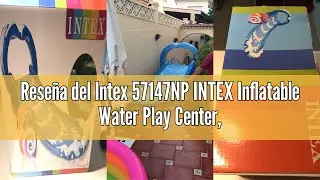 Rese&ntilde;a del Intex 57147NP INTEX Inflatable Water Play Center, for Children, Measures 325 x 267 x 102