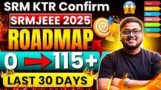 SRMJEEE 2025 Roadmap 🔥 | Baap Strategy with Resources 🤔 | SRMJEEE 2025 Exam Strategy | SRM KTR