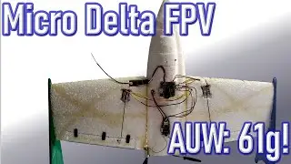 Sub 100g FPV Delta Wing | Build | Flights