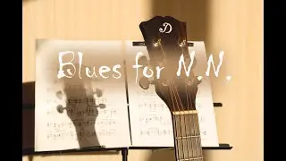 Blues for N. N. (Original) | Блюз на акустической гитаре
