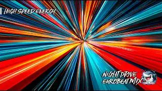 Night Drive Eurobeat Trance Chase – Male Vocal Mix Vol.4 | High Speed Energy