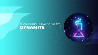 Thomas Rush & Har&oacute;t Bal&aacute;zs - Dynamite (Official Audio)