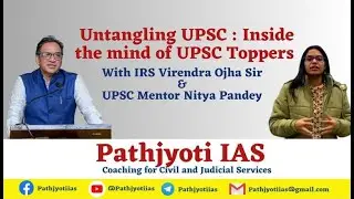 Untangling UPSC : Inside the mind of UPSC Toppers With IRS Virendra Ojha Sir and Nitya Pandey