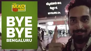 003 BYE BYE BENGALURU  | The MAD NoMAD EP.020 | WIDE LENS