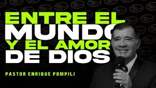 Entre el mundo y el AMOR DE DIOS | Pastor Enrique Pompili | EL REDIL DE CRISTO